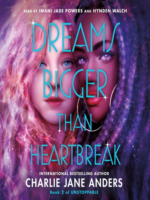 Title details for Dreams Bigger Than Heartbreak by Charlie Jane Anders - Available